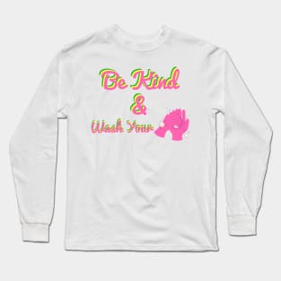 Be Kind And Wash Your Hands Long Sleeve T-Shirt